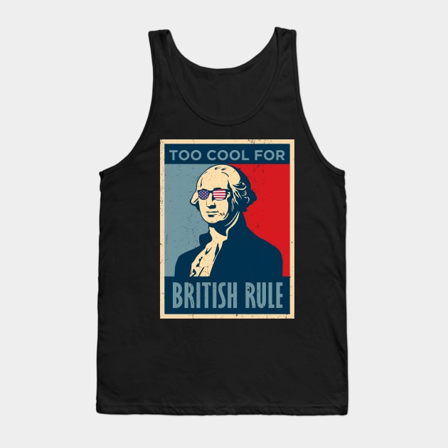 Too Cool For British Rule George Washington July 4th of July Tank Top by KRMOSH